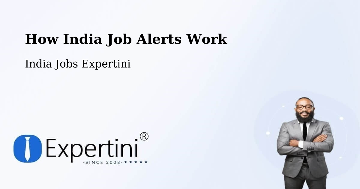 How India Job Alerts Work - India Jobs Expertini